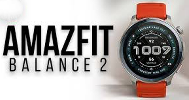 Amazfit Balance 2 Smartwatch Launched With 21 Days Battery In A Single Charge